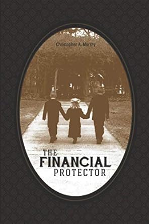 the financial protector 1st edition christopher a. murray 979-8711099710