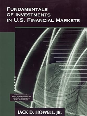 fundamentals of investments in u s financial markets 1st edition jack d howell 0966805046, 978-0966805048
