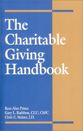the charitable giving handbook 1st edition russ alan prince ,gary l. rathbun ,chris f. steiner 087218191x,