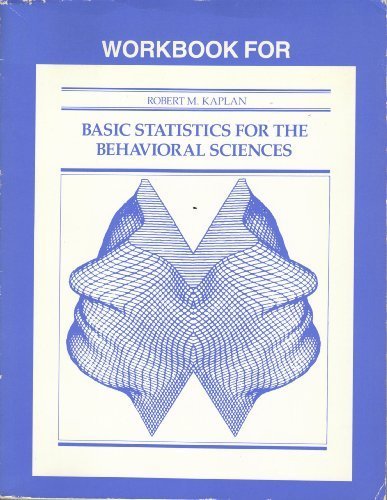 workbook for basic statistics for the behavioral sciences 1st edition robert m. kaplan 0205086950,