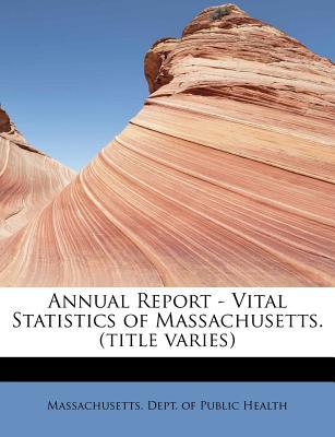 annual report vital statistics of massachusetts tittle varies 1st edition baddata 1113953594, 9781113953599