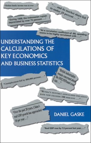 understanding the calculations of key economics and business statistics 1st edition daniel gaske 0787265497,
