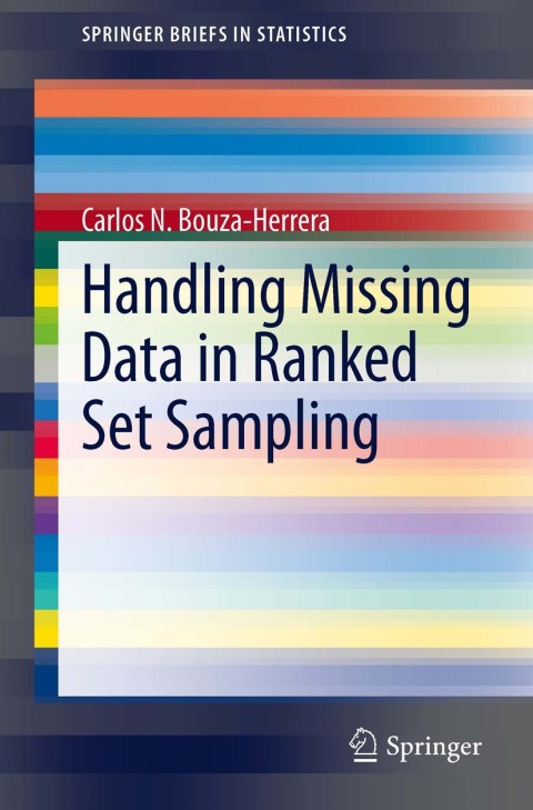 handling missing data in ranked set sampling 2013 edition carlos n. bouza herrera 3642398995, 9783642398995