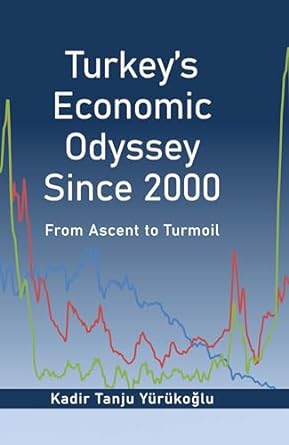turkeys economic odyssey since 2000 from ascent to turmoil 1st edition kadir  t yurukoglu b0ckky3tr1,