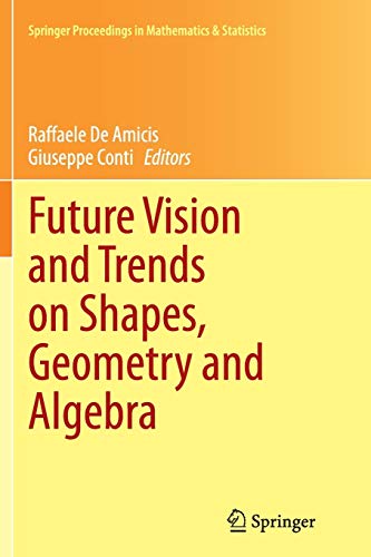 future vision and trends on shapes geometry and algebra 1st edition raffaele de amicis 1447171039,