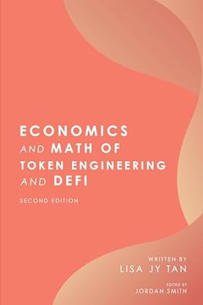 economics and math of token engineering and defi 2nd edition lisa jy tan ,jordan smith 9811862591,