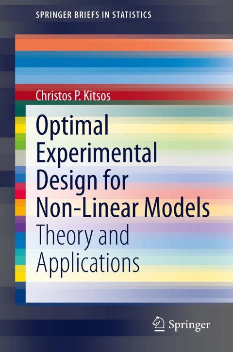 optimal experimental design for non linear models theory and applications 2013 edition christos p kitsos
