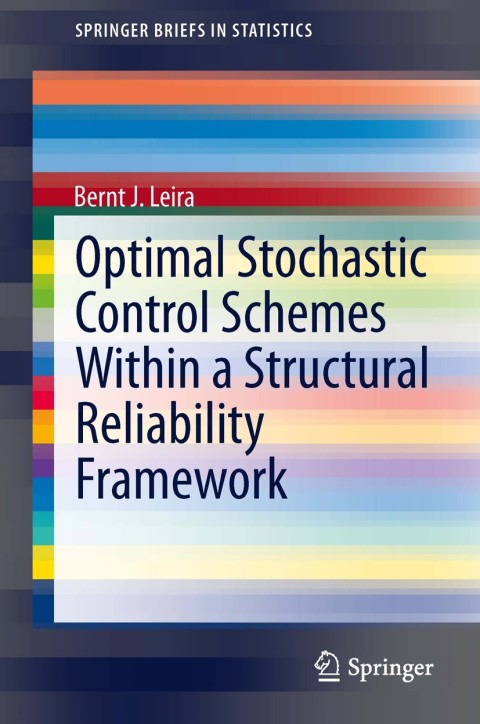 optimal stochastic control schemes within a structural reliability framework 2013 edition bernt j leira