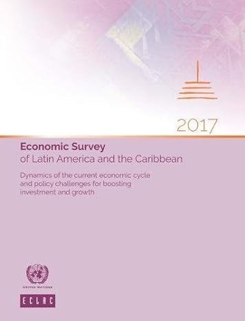 economic survey of latin america and the caribbean 2017 dynamics of the current economic cycle and policy