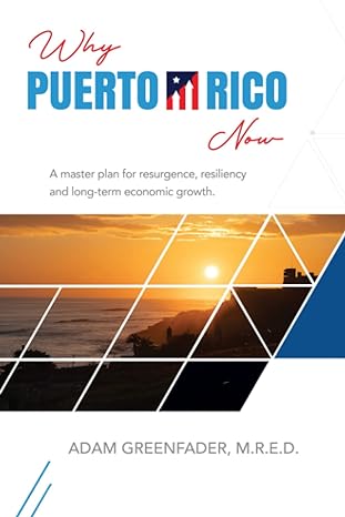 why puerto rico now a masterplan for resurgence resiliency and long term economic growth 1st edition mr. adam