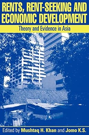 rents rent seeking and economic development theory and evidence in asia 1st edition mushtaq h. khan ,kwame