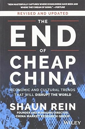 the end of cheap china revised and updated economic and cultural trends that will disrupt the world 1st