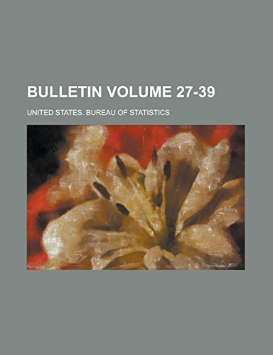 bulletin volume 27-39 united states bureau of statistics 1st edition united states bureau statistics