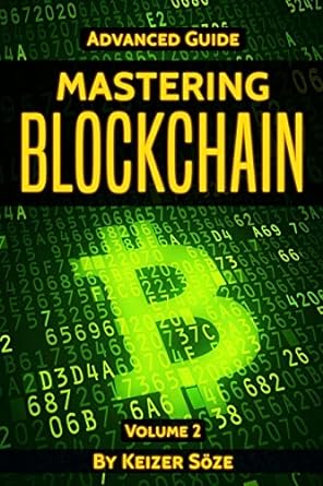 mastering blockchain advanced guide 1st edition keizer soze 1839380403, 978-1839380402