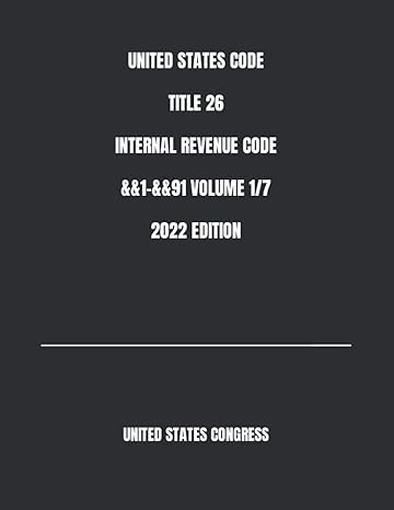 united states code title 26 internal revenue code 2022nd edition united states congress 979-8840723227