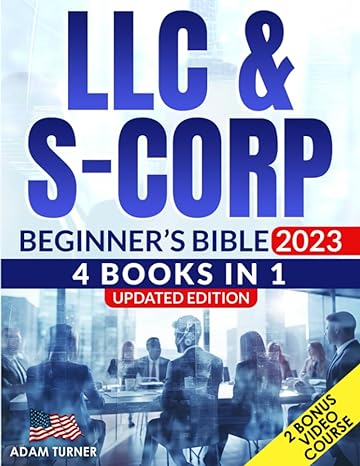 llc and s corp beginners bible 2023 4 books in 1 updated edition adam turner 979-8851996436