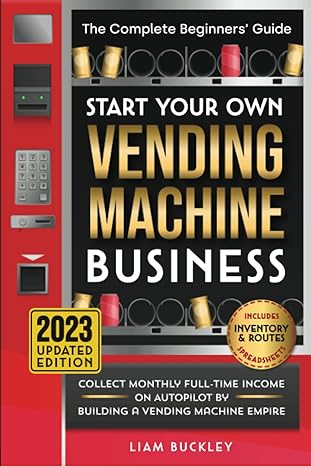 start your own vending machine business 2023rd
updated edition liam buckley 979-8841287940