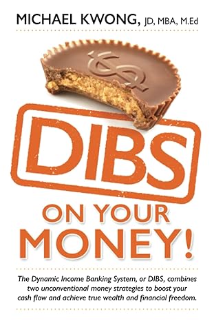 dibs on your money the dynamic income banking system or dibs combines two unconventional money strategies to