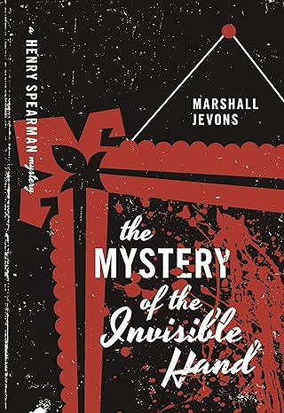 the mystery of the invisible hand a henry spearman mystery 1st edition marshall jevons 0691173087,