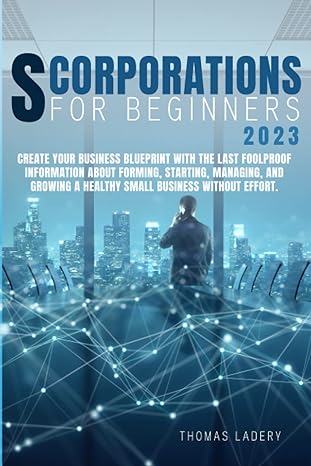 s corporations for beginners create your business blueprint with the last foolproof information about forming