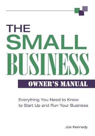 the small business owner s manual everything you need to know to start up and run your business 1st edition