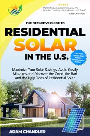 the definitive guide to residential solar in the u s maximize your solar savings avoid costly mistakes and