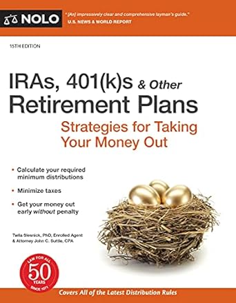 iras 401s and other retirement plans strategies for taking your money out 15th edition twila slesnick phd