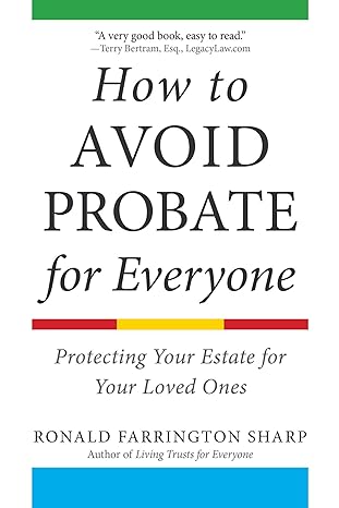 how to avoid probate for everyone protecting your estate for your loved ones 1st edition ronald farrington
