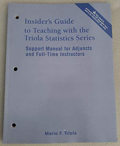 insiders guide to teaching with the triola statistics series support manual for adjuncts and full time