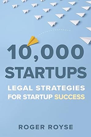 10 000 startups legal strategies for startup success 1st edition roger royse 1667821172, 978-1667821177