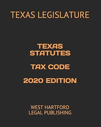 texas legislature texas statutes tax code 2020th edition texas legislature ,west hartford legal publishing