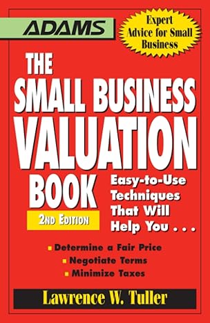 the small business valuation book easy to use techniques that will help you determine a fair price negotiate