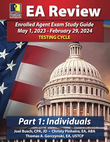 ea review enrolled agent exam study guide part 1 individuals 1st edition joel busch, christy pinheiro, thomas