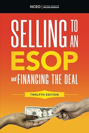nceo national center for employee ownership selling esop financing the deal 12th edition corey rosen, scott