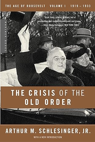 the crisis of the old order 1919 1933 the age of roosevelt volume i 1st edition arthur m. schlesinger jr.