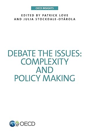 debate the issues complexity and policy making 1st edition organization for economic cooperation and