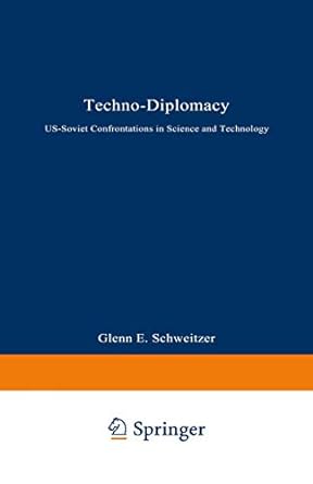 techno diplomacy us soviet confrontations in science and technology 1st edition glenn e. schweitzer