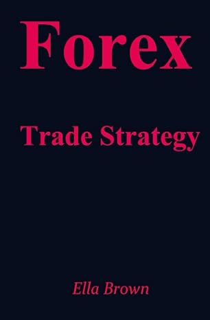 forex trade strategy 1st edition ella brown 979-8451383452