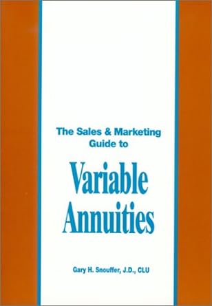 the sales and marketing guide to variable annuities 1st edition gary h. snouffer 0872182088, 978-0872182080