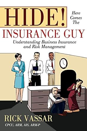 hide insurance guy understanding business insurance and risk management 1st edition rick vassar 1605280208,