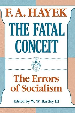 the fatal conceit the errors of socialism 1st edition f a hayek ,w w bartley b00kvn64wy, 978-0226320687