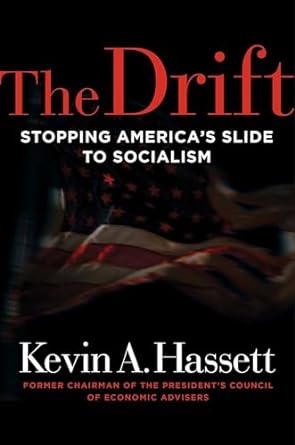 the drift stopping americas slide to socialism 1st edition kevin a hassett 1684512654, 978-1684512652