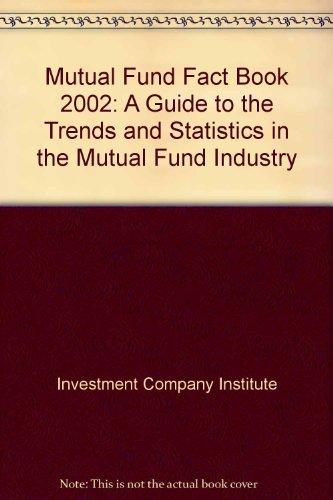 mutual fund fact book 2002 a guide to the trends and statistics in the mutual fund industry 42nd edition