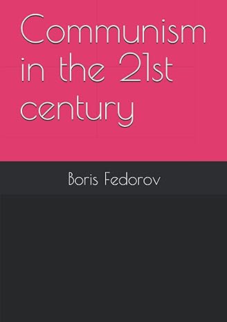 communism in the 21st century 1st edition boris olegovich fedorov 979-8738304521