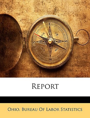 report 1st edition bureau ohio bureau of labor statistics 1148830057, 9781148830056