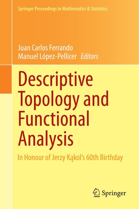descriptive topology and functional analysis in honour of jerzy kakols 60th birthday 2014 edition juan carlos