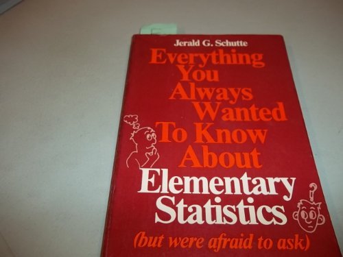 everything you always wanted to know about elementary statistics 1st edition jerald g schutte 0132935066,