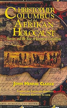 christopher columbus and the afrikan holocaust slavery and the rise of european capitalism 1st edition john