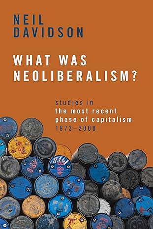 What Was Neoliberalism Studies In The Most Recent Phase Of Capitalism 1973 2008