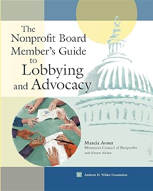 the nonprofit board member s guide to lobbying and advocacy 1st edition marcia avner 0940069393,
